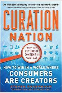 Curation Nation: How to Win in a World Where Consumers Are Creators