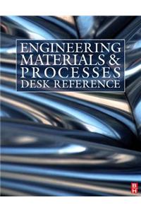 Engineering Materials and Processes Desk Reference