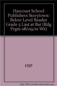 Harcourt School Publishers Storytown: Below Level Reader Grade 5 Last at Bat