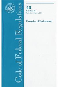 Code of Federal Regulations, Title 40, Protection of Environment, PT. 81-84, Revised as of July 1, 2010