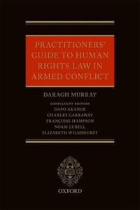 Practitioners' Guide to Human Rights Law in Armed Conflict