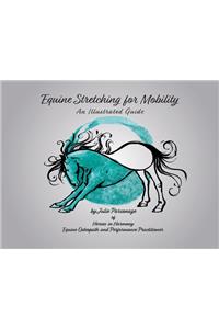 Equine Stretching for Mobility - An Illustrated Guide