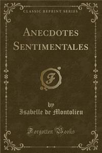 Anecdotes Sentimentales (Classic Reprint)