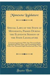 Special Laws of the State of Minnesota, Passed During the Eleventh Session of the State Legislature: Commencing January Fifth, One Thousand Eight Hundred and Sixty-Nine, and Terminating March Fifth, One Thousand Eight Hundred and Sixty-Nine