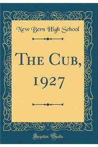 The Cub, 1927 (Classic Reprint)