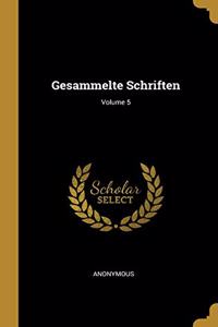 Gesammelte Schriften; Volume 5
