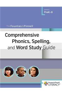 The Fountas & Pinnell Comprehensive Phonics, Spelling, and Word Study Guide