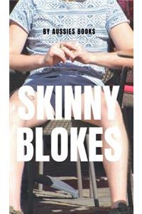 Skinny Blokes