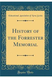History of the Forrester Memorial (Classic Reprint)