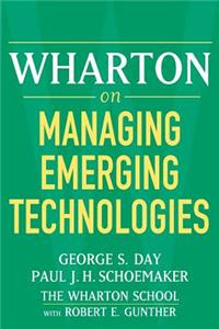 Wharton on Managing Emerging Technologies