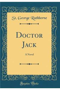 Doctor Jack: A Novel (Classic Reprint)