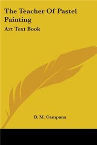 Teacher Of Pastel Painting: Art Text Book