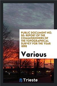 Public Document No. 50: Report of the Commissioners of the Topographical Survey for the Year 1898