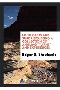 Long Casts and Sure Rises