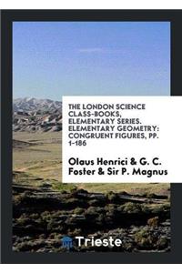 London Science Class-Books, Elementary Series. Elementary Geometry