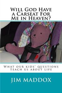 Will God Have a Carseat For Me in Heaven?