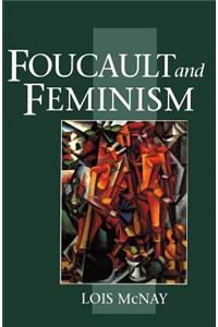 Foucault and Feminism - Power, Gender and Self