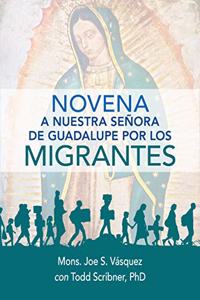 Novena a Nuestra Señora de Guadalupe Por Los Migrantes