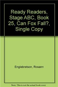 Ready Readers, Stage Abc, Book 25, Can Fox Fall?, Single Copy