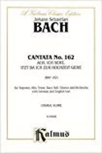Cantata No. 162 -- Ach, Ich Sehe, Itzt, Da Ich Zur Hochzeit Gehe