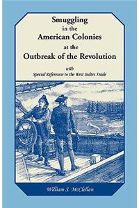 Smuggling in the American Colonies at the Outbreak of the Revolution with Special Reference to the West Indies Trade