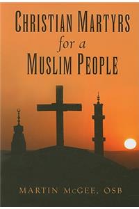 Christian Martyrs for a Muslim People