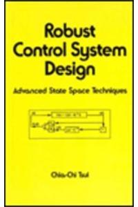 Robust Control System Design: Advanced State Space Techniques
