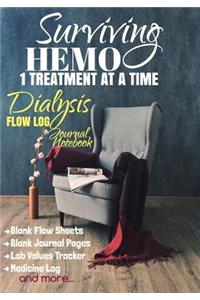 Surviving Hemo 1 Treatment at a Time: Dialysis Flow Log Journal Notebook