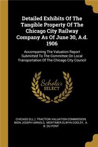 Detailed Exhibits Of The Tangible Property Of The Chicago City Railway Company As Of June 30, A.d. 1906