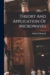 Theory And Application Of Microwaves