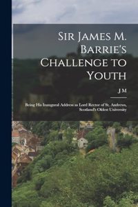 Sir James M. Barrie's Challenge to Youth
