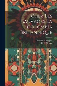 Chez Les Sauvages la Colombia Britannique