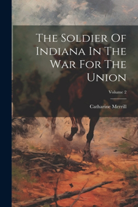 Soldier Of Indiana In The War For The Union; Volume 2