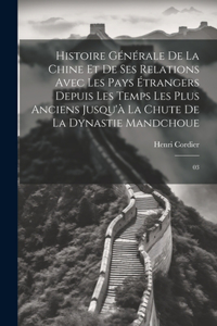 Histoire générale de la Chine et de ses relations avec les pays étrangers depuis les temps les plus anciens jusqu'à la chute de la dynastie mandchoue