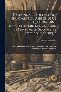 Dictionnaire Portatif Des Beaux-arts Ou Abregé De Ce Qui Concerne L'architecture, Le Sculpture, Le Peinture, Le Gravure, Le Poésie & Le Musique