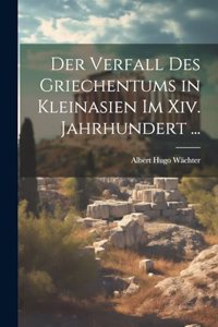 Verfall Des Griechentums in Kleinasien Im Xiv. Jahrhundert ...