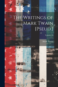 Writings of Mark Twain [Pseud.]; Volume 13