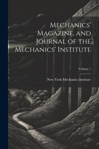 Mechanics' Magazine, and Journal of the Mechanics' Institute; Volume 1