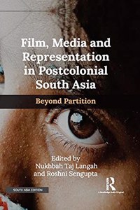 Film, Media and Representation in Postcolonial South Asia: Beyond Partition