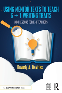 Using Mentor Texts to Teach 6 + 1 Writing Traits