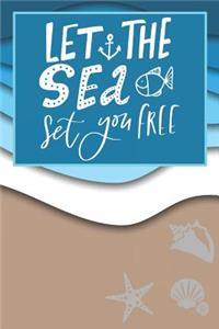 LET THE Sea set you FREE