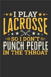 I Play Lacrosse So I Don't Punch People In The Throat