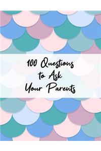 100 Questions to Ask Your Parents