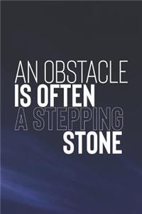An Obstacle Is Often A Stepping Stone
