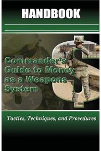 Commander's Guide to Money as a Weapons System Handbook