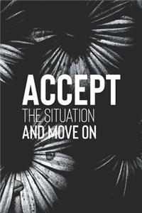 Accept The Situation And Move On
