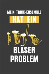 Mein Trink-Ensemble hat ein Bläser Problem