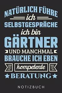 Ich Bin Gärtner Und Manchmal Brauche Ich Eben Kompetente Beratung