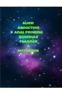 Alien Abduction Anal Probing Schedule Planner & Notebook