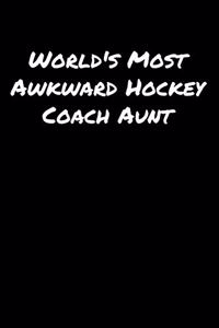 World's Most Awkward Hockey Coach Aunt